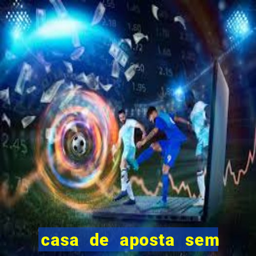 casa de aposta sem limite de saque